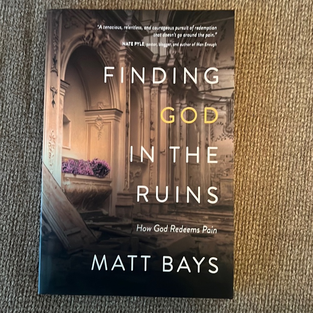 3 for $20/ Finding God in the Ruins: How God Redeems Pain by Matt Bays